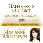 Happiness is a Choice with Marianne Williamson