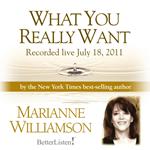 What You Really Want with Marianne Williamson