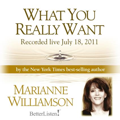 What You Really Want with Marianne Williamson