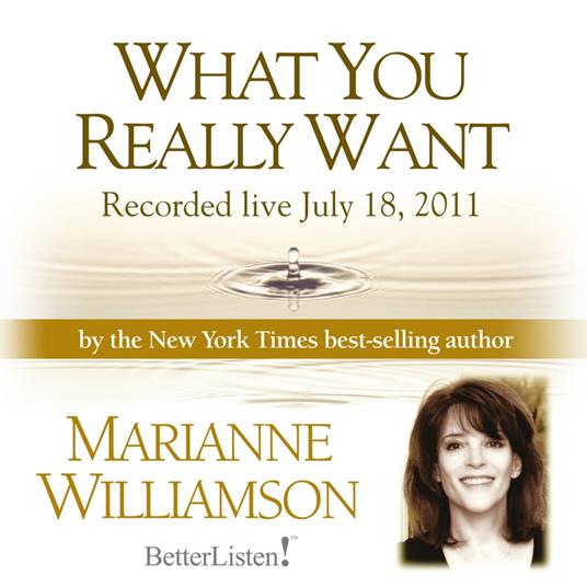 What You Really Want with Marianne Williamson