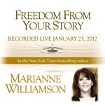 Freedom From Your Story with Marianne Williamson
