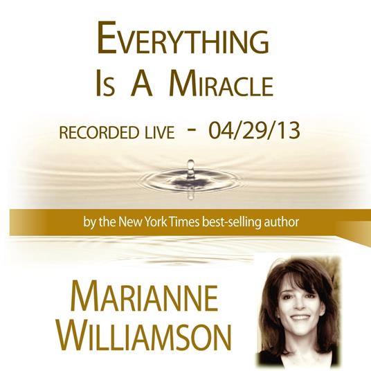 Everything Is A Miracle with Marianne Williamson