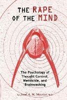 Rape of the Mind: The Psychology of Thought Control, Menticide & Brainwashing - Joost A M Meerloo - cover