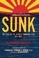 Sunk: The Story of the Japanese Submarine Fleet, 1941-1945 - Mochitsura Hasimoto - cover