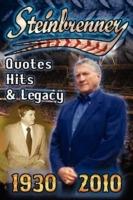 Steinbrenner: Quotes, Hits, & Legacy: George Steinbrenner's Controversial Life in Baseball with the New York Yankees in His Own Word - Dan Fathow - cover