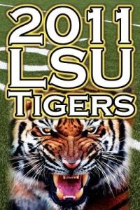 2011 - 2012 Lsu Tigers Undefeated SEC Champions, BCS Championship Game, & a College Football Legacy - Dan Fathow - cover