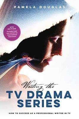 Writing the TV Drama Series: How to Succeed as a Professional Writer in TV - Pamela Douglas - cover