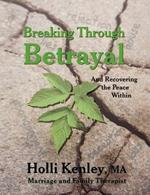 Breaking Through Betrayal: and Recovering the Peace Within