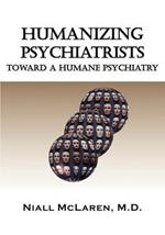 Humanizing Psychiatrists: Toward A Humane Psychiatry