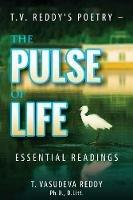 T.V. Reddy's Poetry - The Pulse of Life: Essential Readings - T Vasudeva Reddy - cover