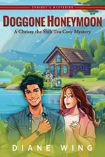 Doggone Honeymoon: A Chrissy the Shih Tzu Cozy Mystery