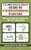 U.S. Army Special Forces Guide to Unconventional Warfare: Devices and Techniques for Incendiaries - U.S. Department of the Army - cover