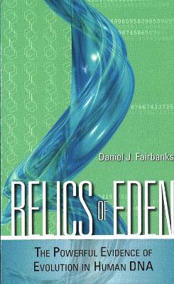 Relics of Eden: The Powerful Evidence of Evolution in Human DNA - Daniel J. Fairbanks - cover