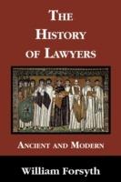 The History of Lawyers Ancient and Modern - William Forsyth - cover