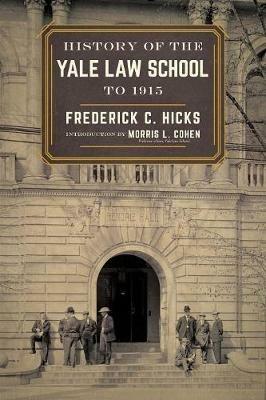 History of the Yale Law School to 1915 - Frederick C Hicks - cover