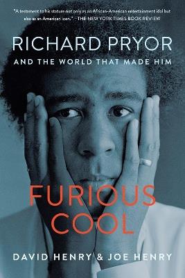 Furious Cool: Richard Pryor and the World That Made Him - David Henry,Joe Henry - cover