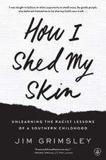 How I Shed My Skin: Unlearning the Racist Lessons of a Southern Childhood