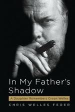 In My Father's Shadow: A Daughter Remembers Orson Welles