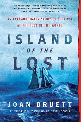 Island of the Lost: An Extraordinary Story of Survival at the Edge of the World - Joan Druett - cover