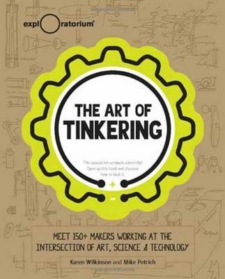 Art of Tinkering - Karen Wilknson,Mike Petrich - cover