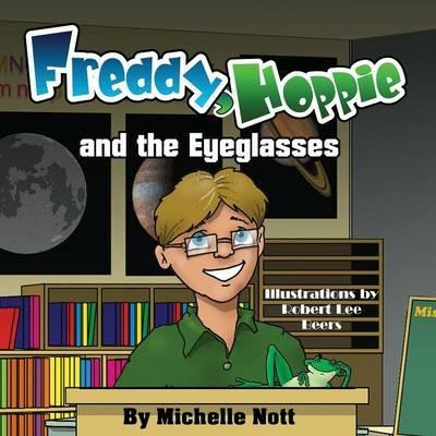 Freddy, Hoppie, and the Eyeglasses - Michelle Nott - cover