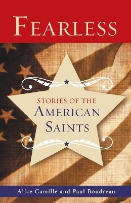 Fearless: Stories of the American Saints - Alice Camille,Paul Boudreau - cover