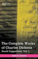 The Complete Works of Charles Dickens (in 30 Volumes, Illustrated): David Copperfield, Vol. I