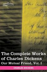 The Complete Works of Charles Dickens (in 30 Volumes, Illustrated): Our Mutual Friend, Vol. I