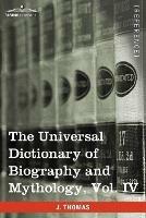 The Universal Dictionary of Biography and Mythology, Vol. IV (in Four Volumes): Pro - Zyp - Joseph Thomas - cover