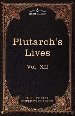 Plutarch's Lives: The Five Foot Shelf of Classics, Vol. XII (in 51 Volumes) - Plutarch - cover