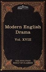 Modern English Drama: The Five Foot Shelf of Classics, Vol. XVIII (in 51 Volumes)