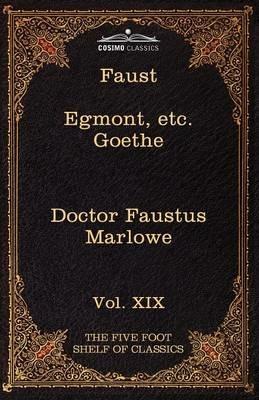 Faust, Part I, Egmont & Hermann, Dorothea, Dr. Faustus: The Five Foot Shelf of Classics, Vol. XIX (in 51 Volumes) - Johann Wolfgang Von Goethe,Christopher Marlowe,Johann Wolfgang Von Goethe - cover
