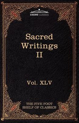 Sacred Writings II: Christian, Buddhist, Hindu, Mohammedan: The Five Foot Shelf of Classics, Vol. XLV (in 51 Volumes) - cover