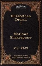 Elizabethan Drama I: The Five Foot Shelf of Classics, Vol. XLVI (in 51 Volumes)