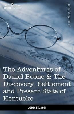 The Adventures of Daniel Boone: The Discovery, Settlement and Present State of Kentucke - John Filson - cover