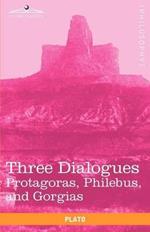 Three Dialogues: Protagoras, Philebus, and Gorgias