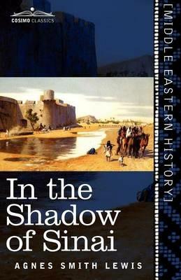 In the Shadow of Sinai: A Story of Travel and Research from 1895 to 1897 - Agnes Smith Lewis - cover