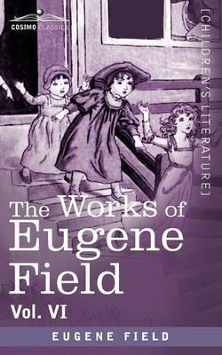 The Works of Eugene Field Vol. VI: Echoes from the Sabine Farm - Eugene Field - cover