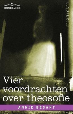 Vier Voordrachten Over Theosofie - Annie Wood Besant - cover