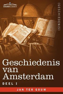 Geschiedenis Van Amsterdam - Deel I - In Zeven Delen - Jan Ter Gouw - cover