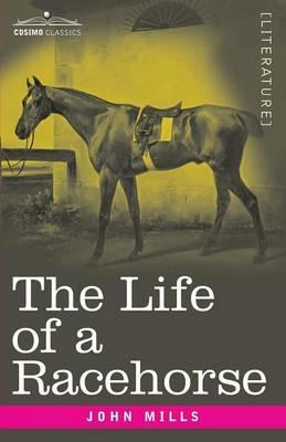 The Life of a Racehorse - John Mills - cover