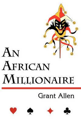 An African Millionaire (Mystery Classic) - Grant Allen - cover