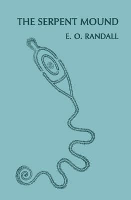 The Serpent Mound, Adams County, Ohio (Facsimile Reprint) - E O Randall,Emilius Oviatt Randall - cover