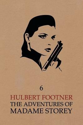 The Adventures of Madame Storey: Volume 6 - Hulbert Footner - cover
