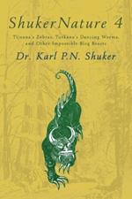 ShukerNature (Book 4): Tijuana's Zebras, Turkana's Dancing Worms, and Other Impossible Blog Beasts