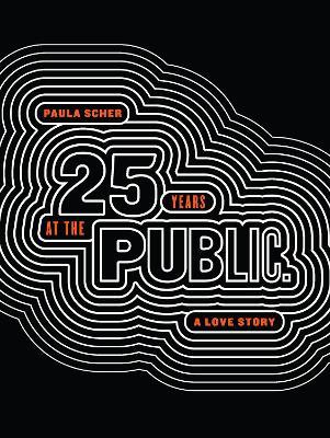 Paula Scher: Twenty-Five Years at the Public, A Love Story - Paula Scher - cover