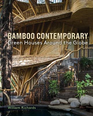 Bamboo Contemporary: Green Houses Around the Globe - William Richards - cover
