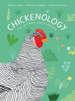 Chickenology: The Ultimate Encyclopedia - Barbara Sandri,Francesco Giubbilini - cover