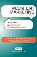 # CONTENT MARKETING tweet Book01: 140 Bite-sized Ideas to Create and Market Compelling Content