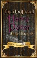 The Unofficial Harry Potter Spellbook: The Wand Chooses the Wizard - Duncan Levy - cover